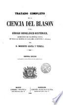 Tratado completo de la Ciencia del Blasón ó sea Código Heráldico-histórico
