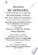 Tratado de artillería para el uso de la Academia de Caballeros Cadetes del Real Cuerpo de Artillería