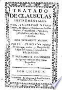 Tratado de clausulas instrumentales util y necessario para jueces, abodados, y eferivanos de estos reynos, procuradores, partidores y confessores, en lo de justicia y derecho