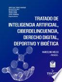 Tratado de inteligencia artificial, ciberdelincuencia, derecho digital, deportivo y bioética