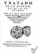 Tratado de la Alabanca de la castidad, por el muy reuerendo padre Diego Perez doctor theologo predicador y cathedratico de sancta escriptura en el estudio general de Barcelona