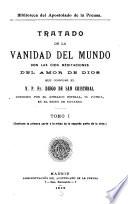 Tratado de la vanidad del mundo con las cien meditaciones del amor de Dios que compuso el V. P. Fr. Diego de San Cristóbal conocido por el apellido Estella, su patria, en el reino de navarra