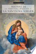 TRATADO DE LA VERDADERA DEVOCIÓN A LA SANTÍSIMA VIRGEN - EDICIÓN ILUSTRADA CON PINTURAS DE LA VIRGEN MARÍA