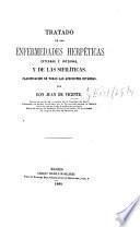 Tratado de las enfermedades herpéticas externas é internas, y de las sifilíticas. Clasificacion de todas las afecciones cutáneas