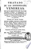 Tratado de las enfermedades venereas, en que despues de haver explicado el Origen, la propagacion, y la comunicacion de estas enfermedades en general ...
