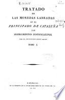 Tratado de las monedas labradas en el Principado de Cataluña con instrumentos justificativos