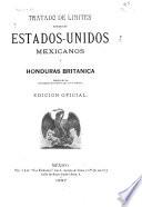 Tratado de limites entre los Estados-Unidos Mexicanos y Honduras Britanicas