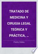 Tratado de medicina y cirugia legal teórica y práctica, seguido de un compendio de toxicología