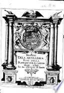 Tratado dela artilleria yuso della platicado por el capitan diego vfano en las Guerras de flandes. [With plates.]
