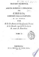 Tratado elemental de afectos esternos [sic] y operaciones de cirugía...