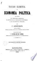 Tratado elemental de economía política que contiene los principios generales, el estudio de la legislación económica, y las estadísticas oficiales