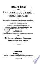 Tratado legal sobre las letras de cambio, libranzas, vales, pagarés ó billetes á la órden y cartas órdenes de crédito ... al que acompañan modelos de todos estos documentos ...