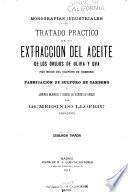 Tratado practico de la extraccion del aceite de los orujos de olvia y uva por medio del sulfuro de carbono