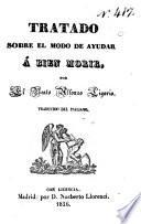 Tratado sobre el modo de ayudar á bien morir