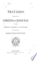 Tratados celebrados por el gobierno de Honduras con los de Nicaragua, Guatemala y El Salvador, y aprobados por la Asamblea nacional constituyente