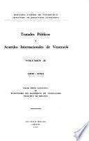 Tratados Públicos y Acuerdos Internacionales de Venezuela [Incluyéndose los de la Antigua Colombia]