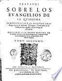 Tratados sobre los euangelios de la quaresma. Compuestos por el maestro fray Diego Lopez de Andreade, portugnes, predicador de la orden de san Augustin en san Felipe de Madrid ... Tomo primero -segundo