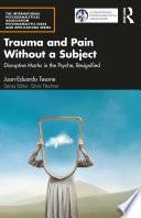 Trauma and Pain Without a Subject