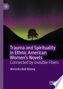 Trauma and Spirituality in Ethnic American Women's Novels