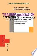 Trauma, Disociacion y Descontrol de los Impulsos en los Trastornos Alimentarios