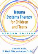 Trauma Systems Therapy for Children and Teens, Second Edition