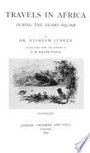 Travels in Africa During the Years 1875[-1886]