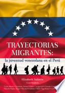 Trayectorias migrantes: la juventud venezolana en el Perú