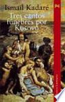 Tres cantos fúnebres por Kosovo