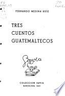 Tres cuentos guatemaltecos