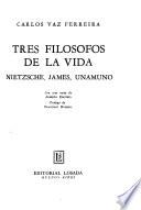 Tres filósofos de la vida: Nietzsche, James, Unamuno