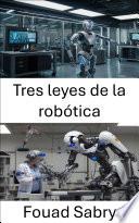 Tres leyes de la robótica
