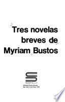 Tres novelas breves de Myriam Bustos
