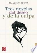 Tres novelas del deseo y de la culpa