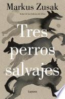 Tres perros salvajes