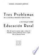 Tres problemas de la escuela primaria venezolana y un ensayo sobre educación rural