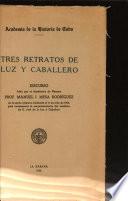 Tres retratos de Luz y Caballero