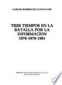 Tres tiempos en la batalla por la información, 1976-1978-1981