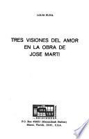 Tres visiones del amor en la obra de José Martí