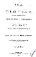 Trial of William W. Holden, Governor of North Carolina, Before the Senate of North Carolina
