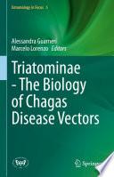 Triatominae - The Biology of Chagas Disease Vectors