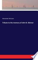 Tribute to the Memory of John B. Skinner
