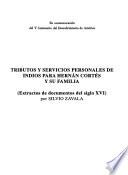 Tributos y servicios personales de indios para Hernán Cortés y su familia