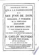 Triunfales fiestas que a la canonizacion le San Juan de Dios, Patriarca y Fundador de la Hospitalidad, consagró la Ciudad de Granada