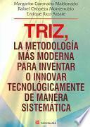 Triz. La Metodolgia Mas Moderna Para Inventar O Innovar Tecnologicamente De Manera Sistematica / Triz, The Most Modern Methodology to Technologically Invent or Innovate in a Systematic Way
