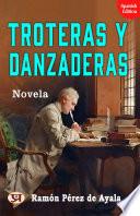 Troteras y danzaderas: Novela