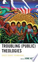 Troubling (Public) Theologies