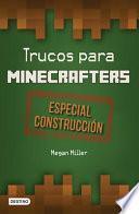 Trucos para Minecrafters. Especial Construcción
