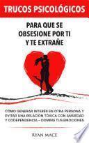 Trucos Psicológicos - Para que se obsesione por ti y te extrañe