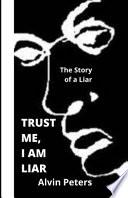 Trust Me, I Am Liar