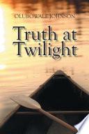 TRUTH AT TWILIGHT